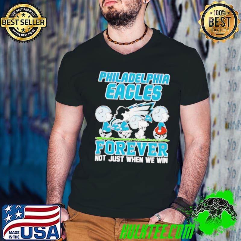 Peanuts Snoopy Philadelphia Eagles forever not just when we win shirt