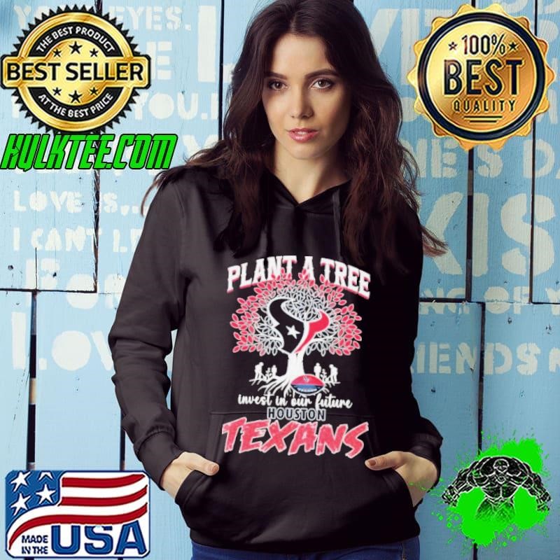 Plant A Tree Invest In Our Future Houston Texans shirts Hoodie