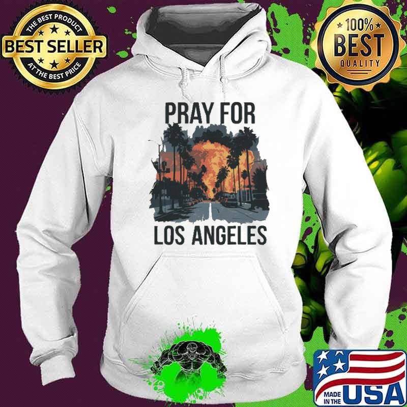 Pray For Los Angeles California Shirts Hoodie