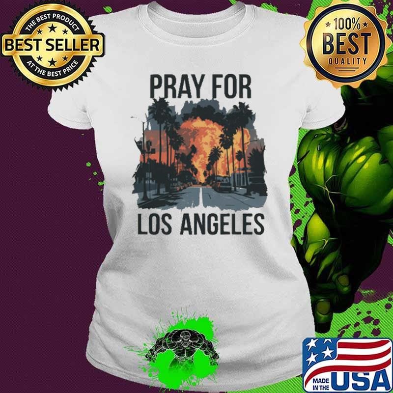 Pray For Los Angeles California Shirts Ladies tee