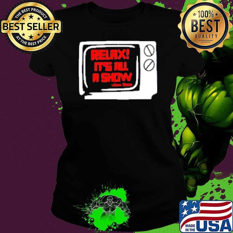 Relax it's all a show Alan Watts Shirt