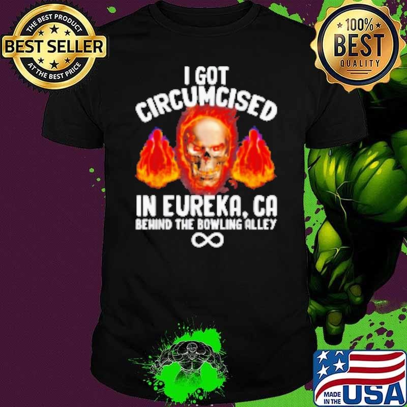 Skull Bowling I Got Circumcised In Eureka Ca Behind The Bowling Alley 2024 Shirt Shirt