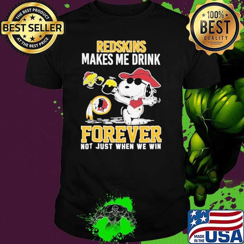 Snoopy And Woodstock Washington Commanders Redskins Makes Me Drink Forever Not Just When We Win shirts
