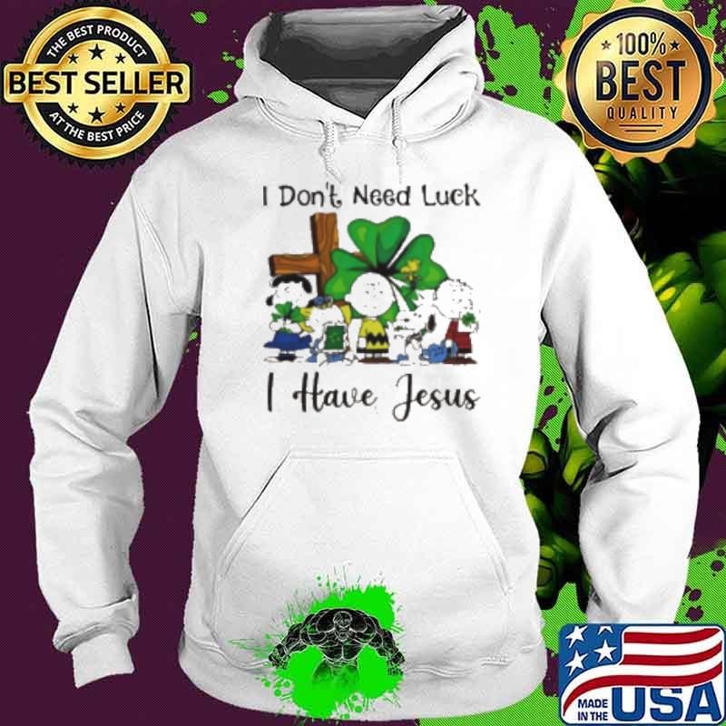 Snoopy I don't need luck I have Jesus Hoodie