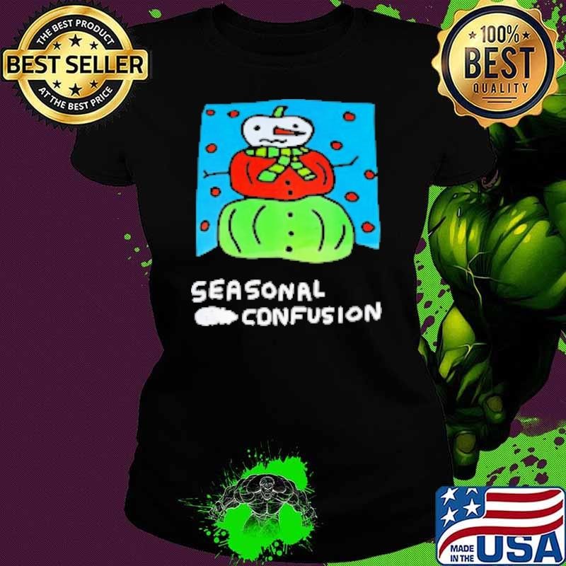 Snowman seasonal confusion Shirt