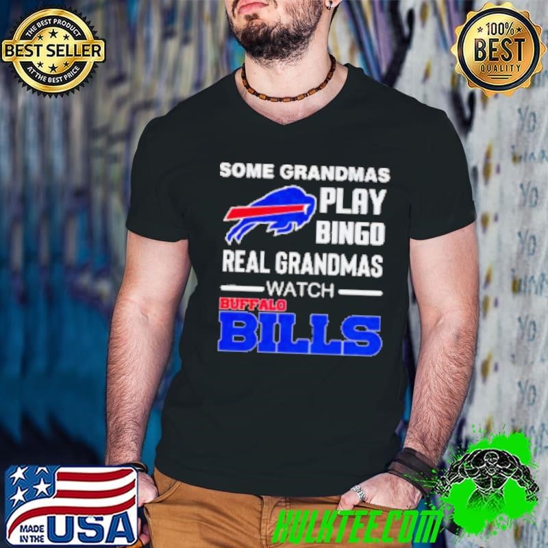 Some grandmas play bingo real grandmas watch Buffalo Bills Shirt
