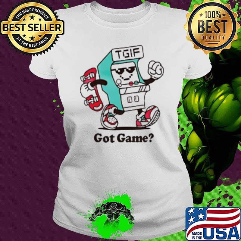 TGIF gaming got game Shirt