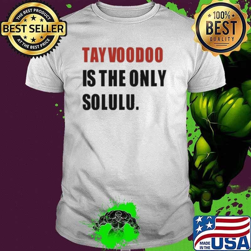 Tayvoodoo Is The Only Solulus Unisex