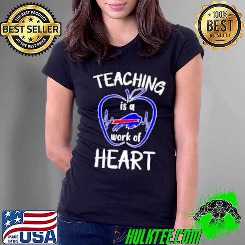 Teaching is a work of heart Buffalo Bills Shirt