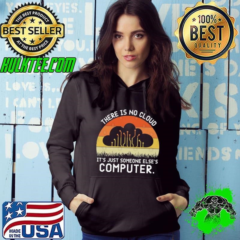 There Is No Cloud Its Just Someone Else Computer Vintage Hoodie