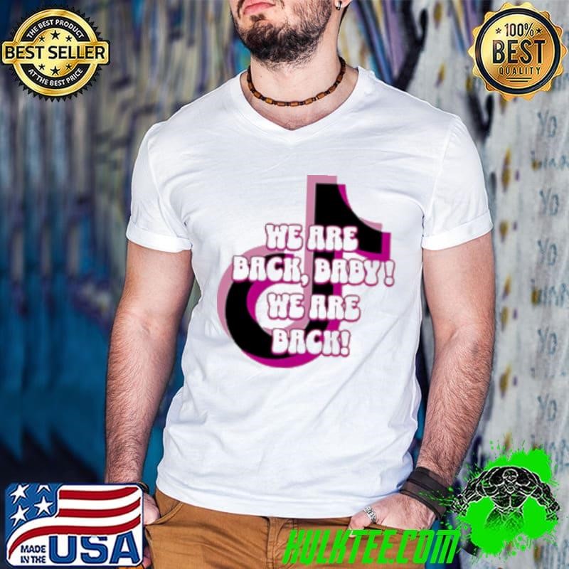 Tiktok We Are Back Baby We Are Back Valentine's Day 2025 Shirt