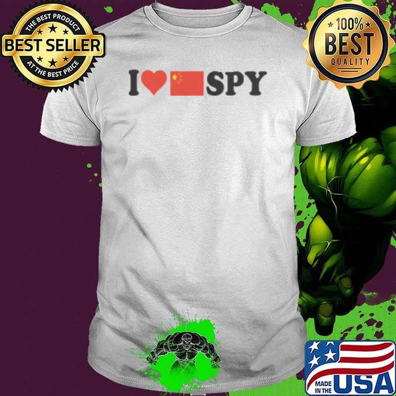 Top I Love My Chinese Spy I Heart Chinese Spy China Flag Shirt