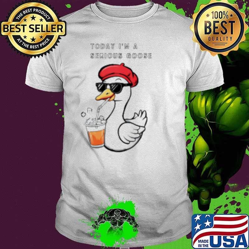 Top Today I Am A Serious Goose Funny Beret And Sunglasses Shirt