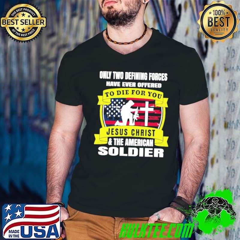 Two Defining Forces Jesus Christ & The American Soldier Usa Flag T-Shirt
