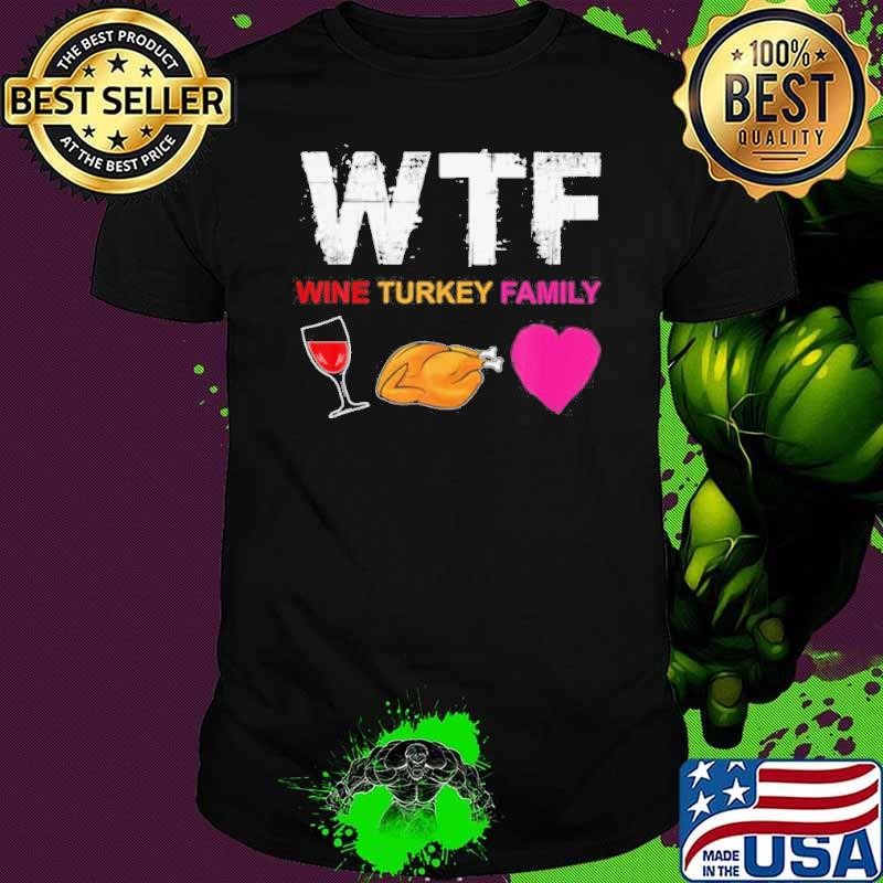 WTF Wine Turkey Family shirt