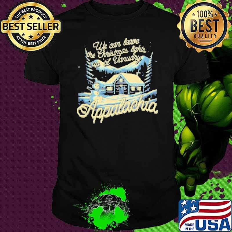 We can leave the lights up in Appalachia Shirt
