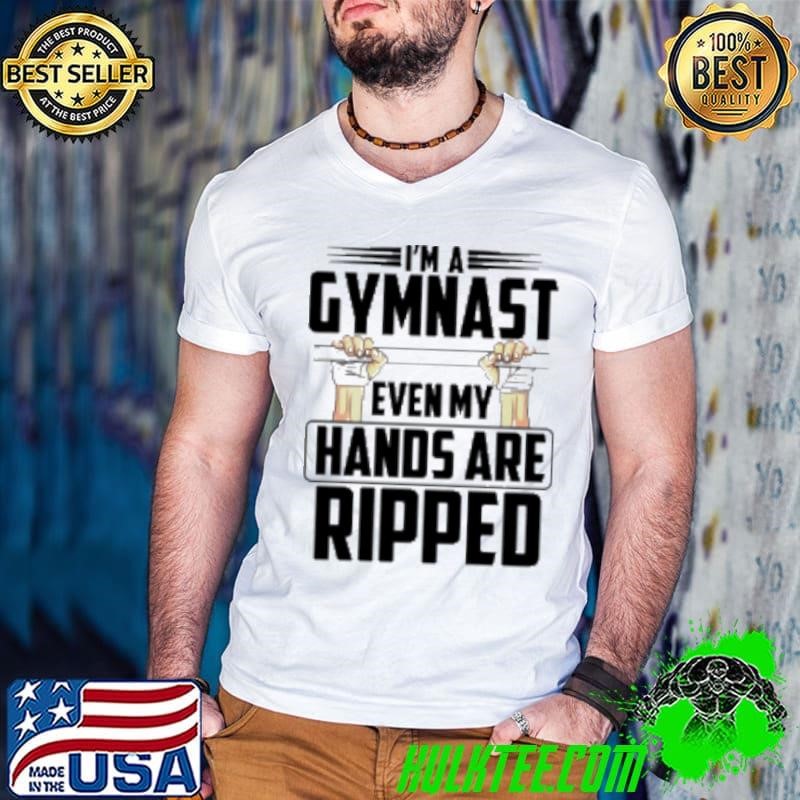 Awesome I'm A Gymnast Even My Hands Are Ripped Shirt