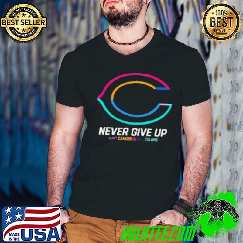 Chicago Bears never give up fight cancer in all colors Shirt