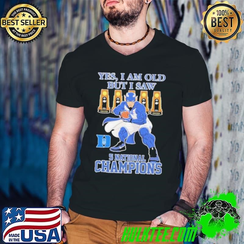 Duke Blue Devils Yes I Am Old But I Saw 5 National Champions Mascot shirts