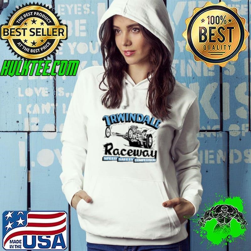 Irwindale raceway speed safety competition Shirt