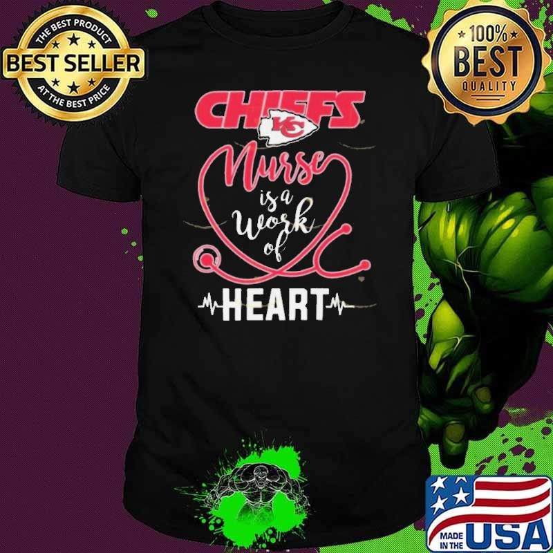 Kansas City Chiefs Nurse Is A Work Of Heart Shirt