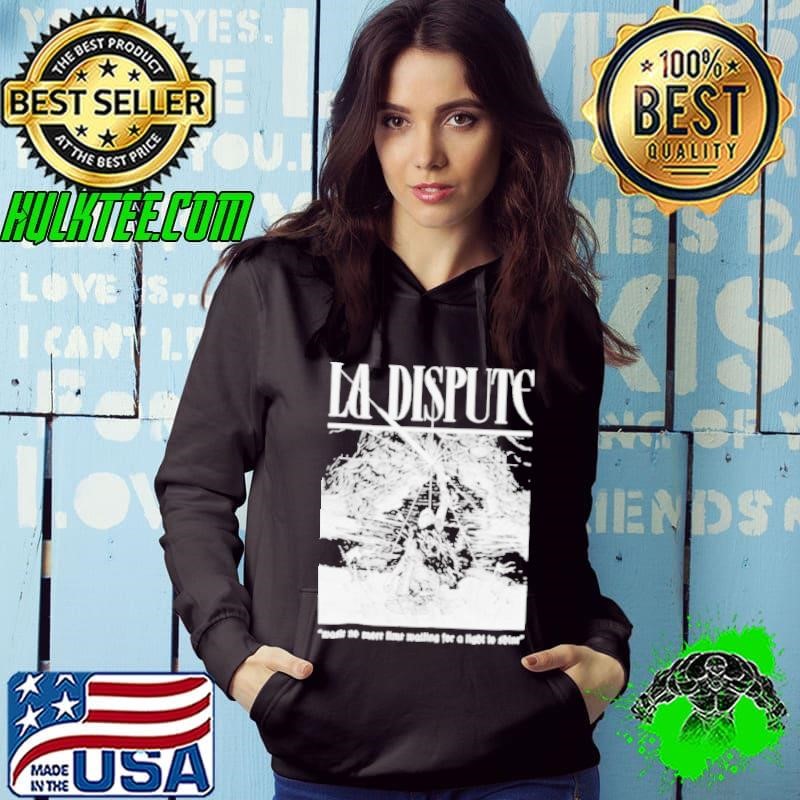 La Dispute Nestle No More Time Waiting For A Light To Shine shirts Hoodie