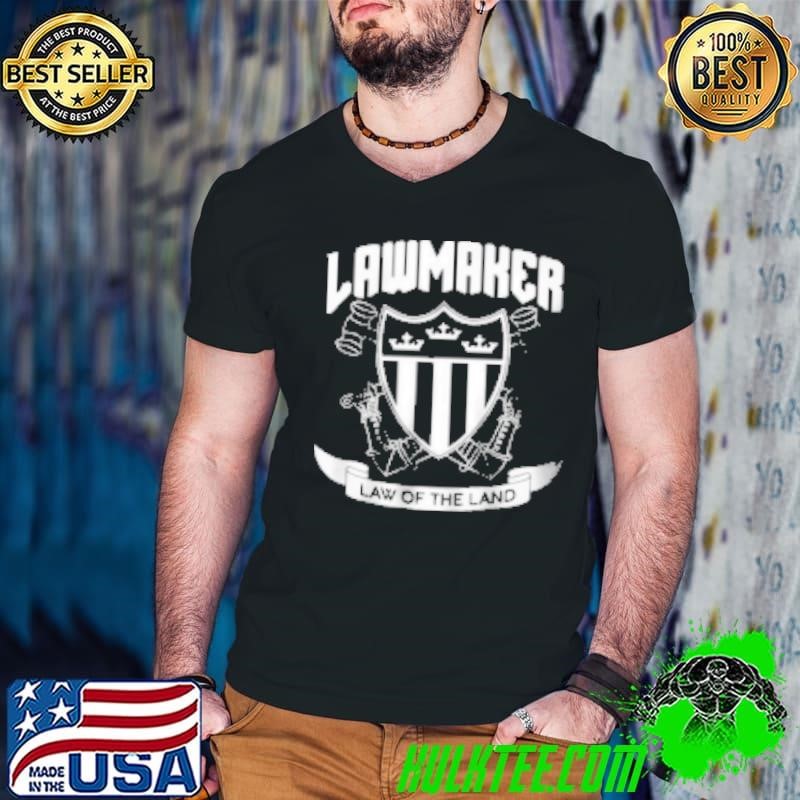 Lawmaker Law Of The Land Shirt
