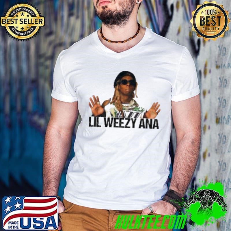 Lil Weezy Ana Shirt