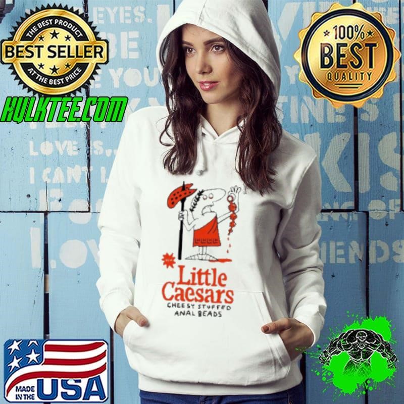 Little Caesars Pizza cheesy stuffed anal beads Hoodie