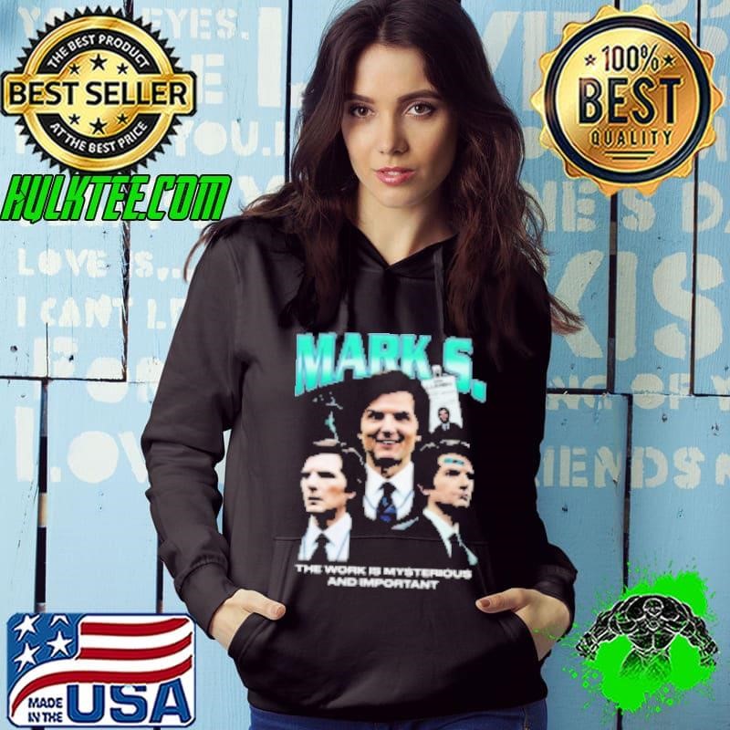 Mark S The Work Is Mysterious And Important Hoodie