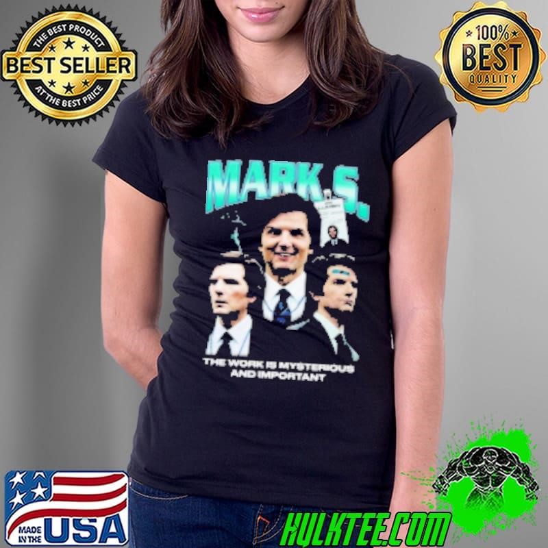 Mark S The Work Is Mysterious And Important Ladies Tee