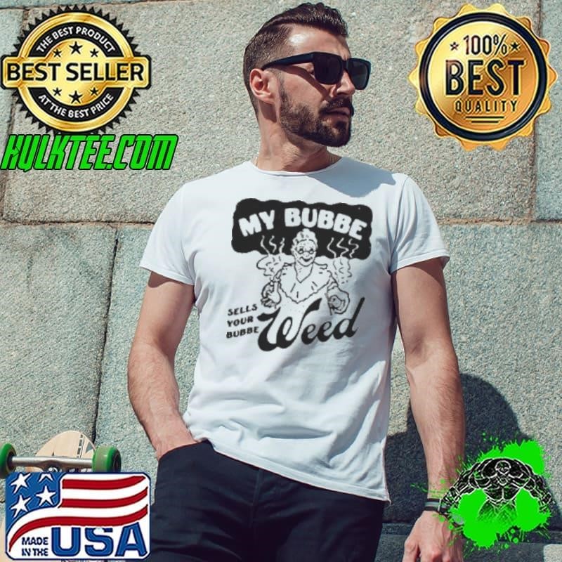 My Bubbe Sells Your Bubbe Weed Unisex