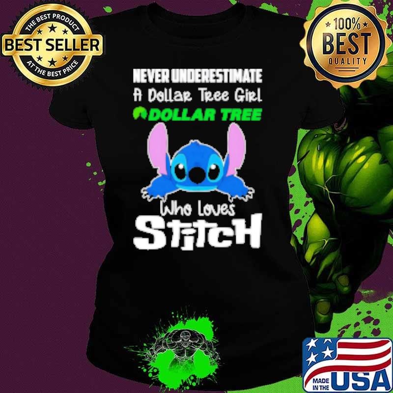 Never underestimate a Dollar Tree girl who loves Stitch Shirt