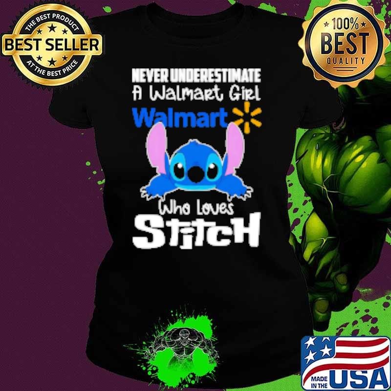 Never underestimate a Walmart girl who loves Stitch Shirt