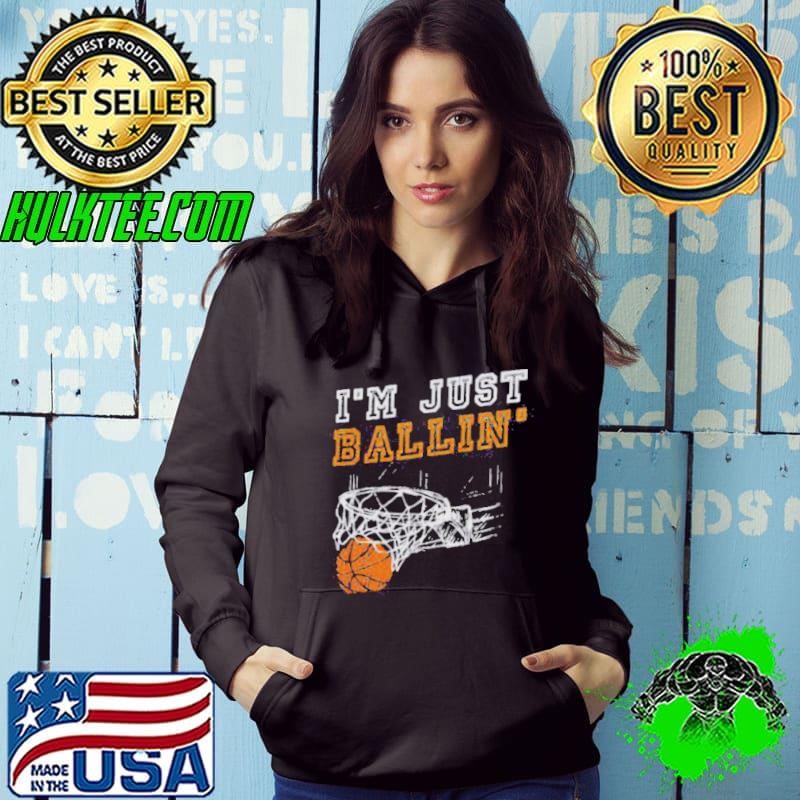 Nice I’m Just Ballin’ Basketball Player Baller Hoodie