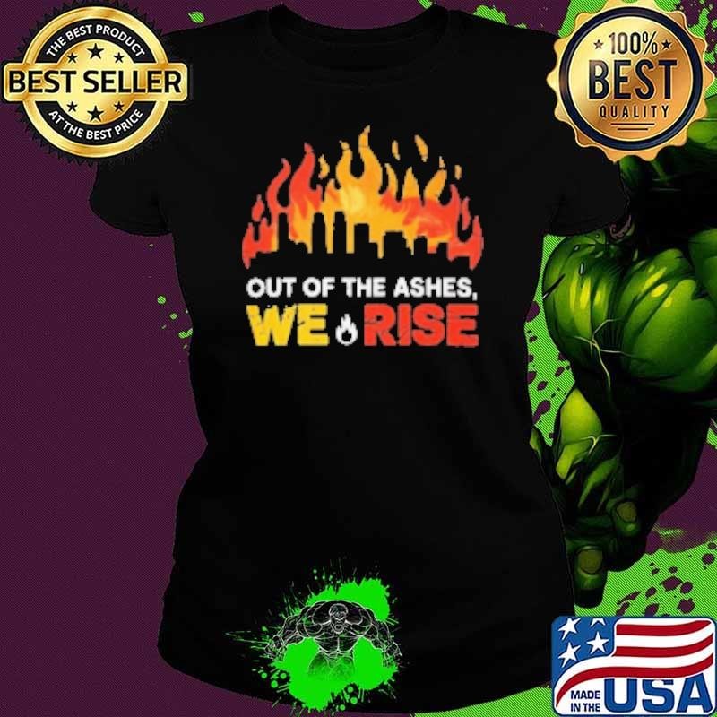 Out Of The Ashes, We Rise LA Strong Shirt