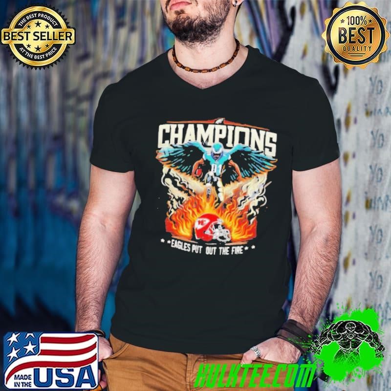 Philadelphia Eagles 2025 Champions Eagles Put Out The Fire shirt