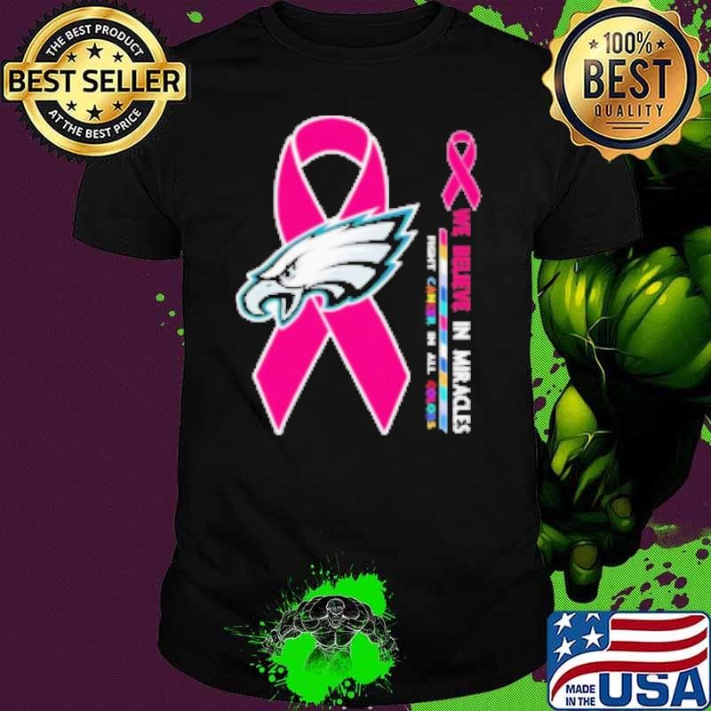 Philadelphia Eagles we believe in miracles fight cancer in all colors Unisex