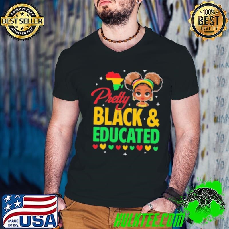 Pretty Black And Educated Girls Black History Kids Girls Shirt