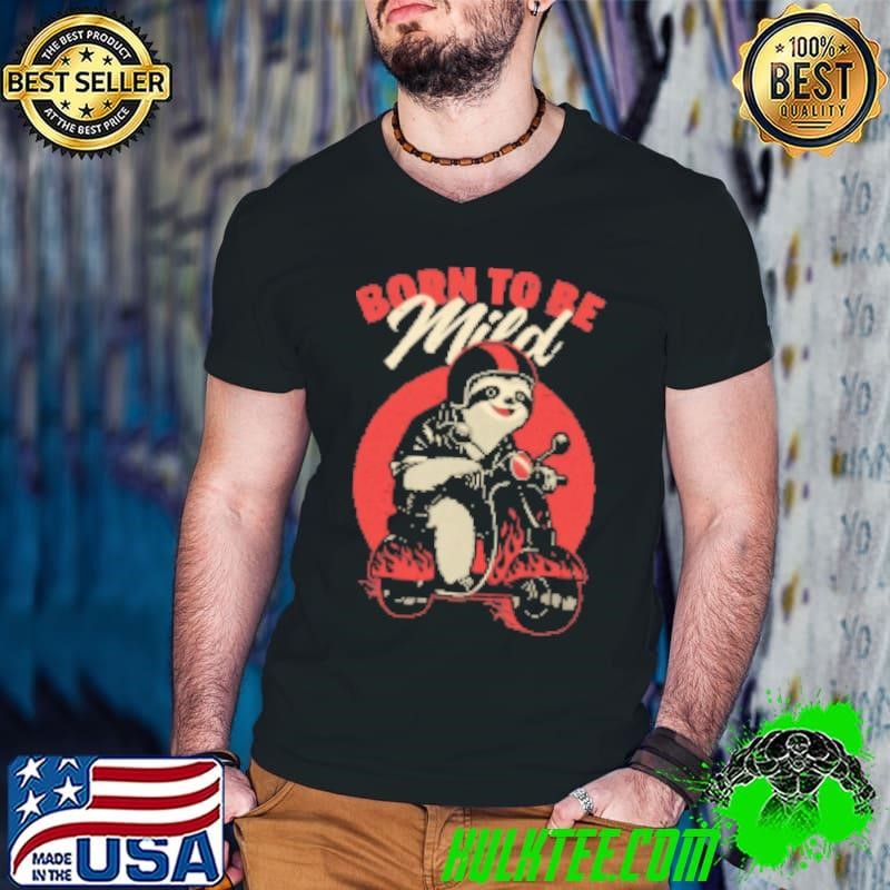Radical Sloth Biker Born to be Mild Shirt
