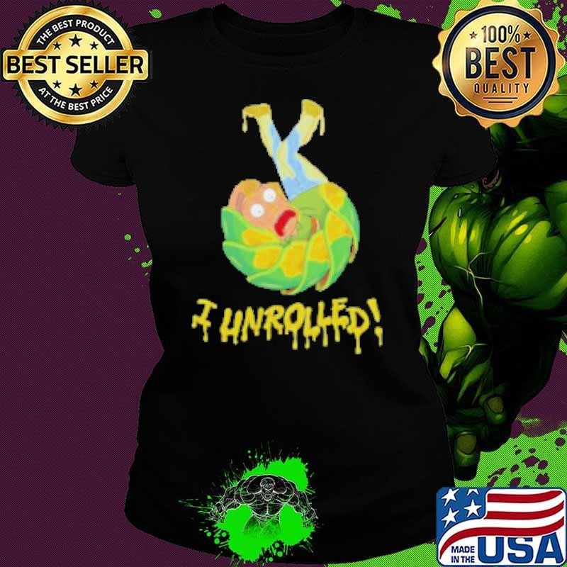 Rick and Morty I unrolled Shirt