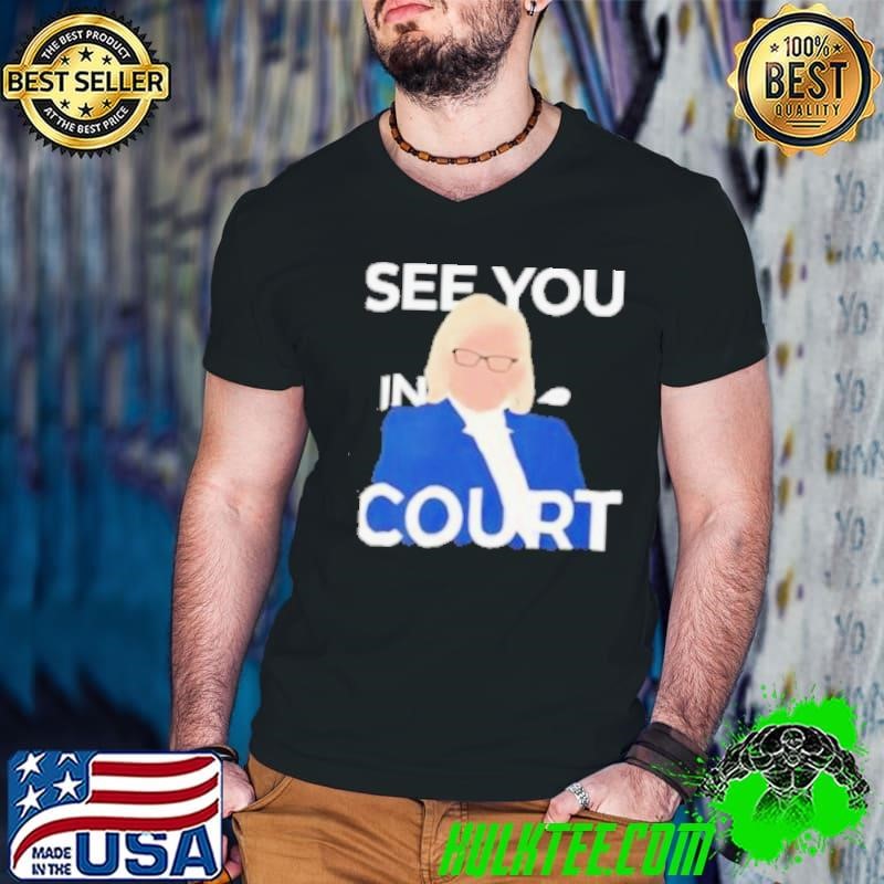 See you in court Janet Mills shirt