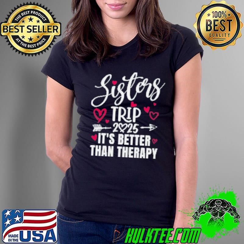 Sisters Trip 2025 Weekend Vacation Lover Girls Road Trip Ladies Tee