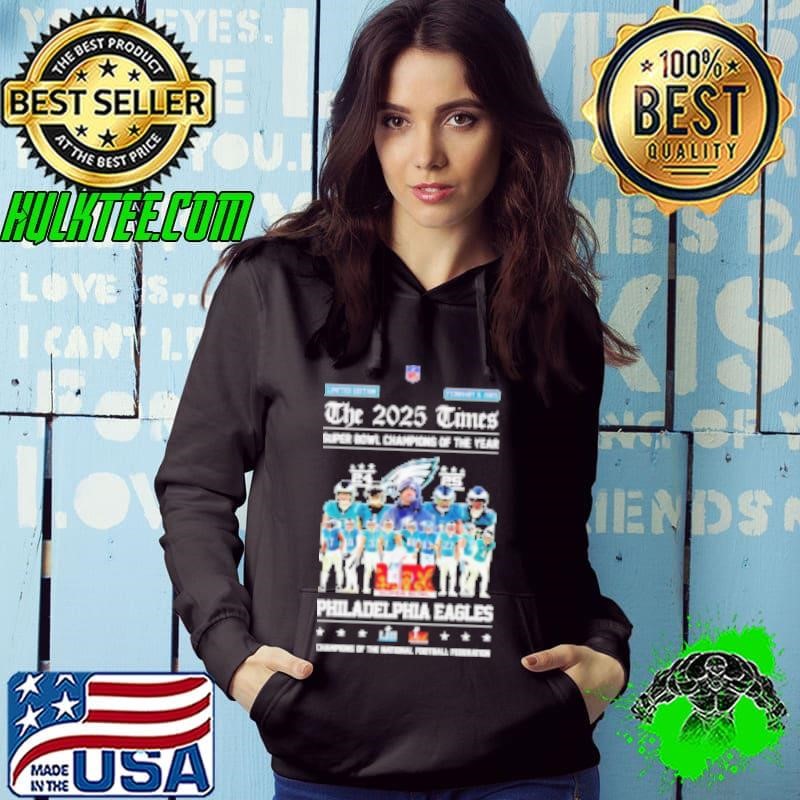 The 2025 Times Super Bowl Champions of the year Philadelphia Eagles Hoodie