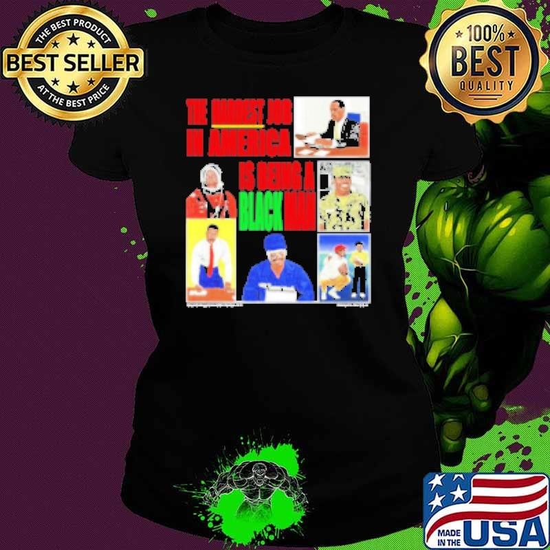 The Hardest Job In America Is Being A Black Man USA NY T-Shirt