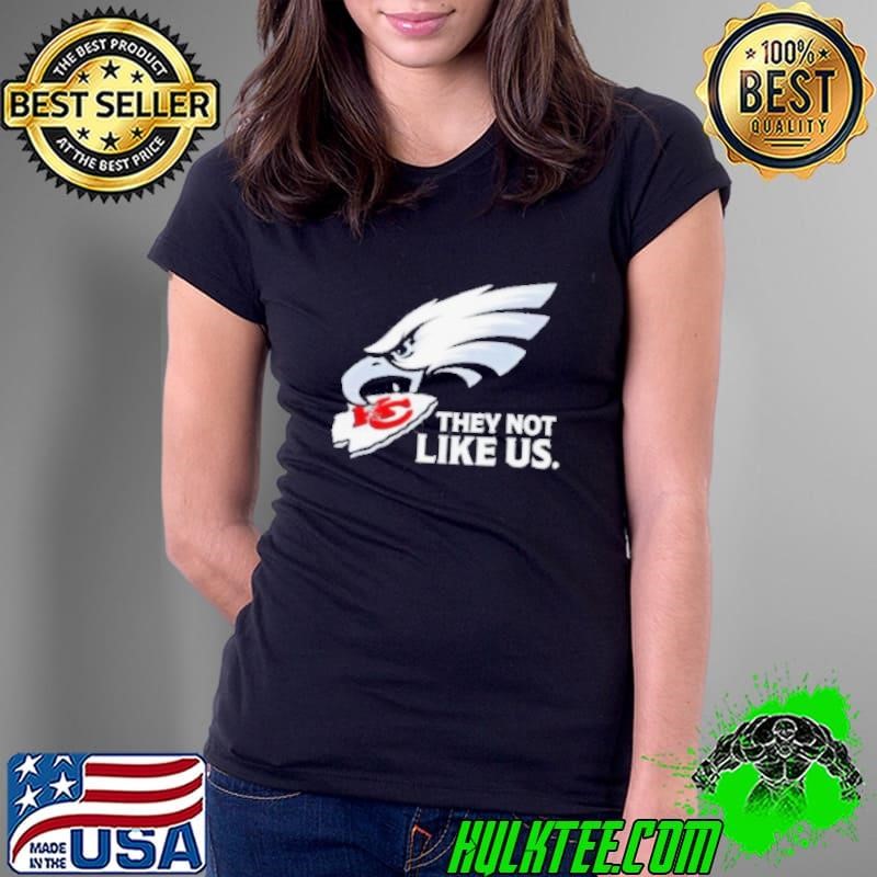 They not like us Philadelphia Eagles eat Kansas City Chiefs Ladies Tee