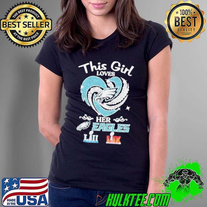 This Girl Loves Her Philadelphia Eagles Philly Super Bowl LII LIX Diamond Heart shirts Ladies Tee