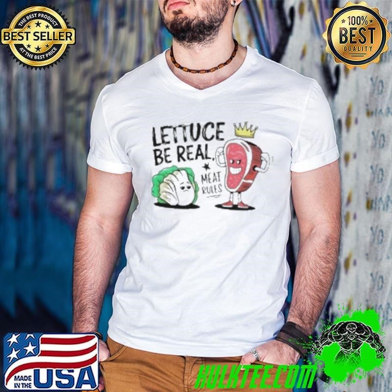 Top Lettuce Be Real Meat Rules Carnivore Shirt
