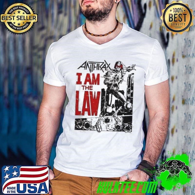 Anthrax I Am The Law shirt
