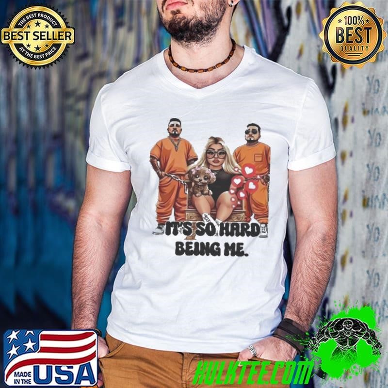 Ash Trevino Its So Hard Being Me shirt